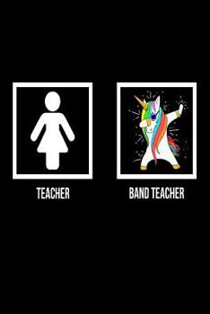 Paperback Teacher Band Teacher: Funny Cute Unicorn Dab Notebook Gift For Band Teachers Book