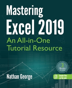 Paperback Mastering Excel 2019: An All-in-One Tutorial Resource Book