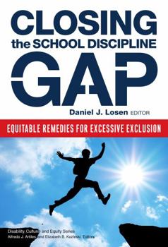 Closing the School Discipline Gap: Equitable Remedies for Excessive Exclusion (Disability, Equity, and Culture Series) - Book  of the Disability, Culture, and Equity