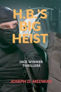 H, B, 's Big Heist (Jack Winner Thrillers)
