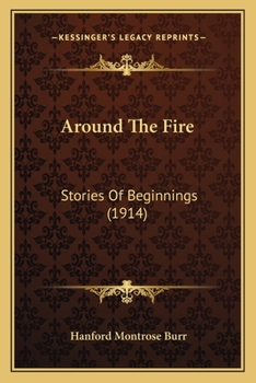 Paperback Around The Fire: Stories Of Beginnings (1914) Book