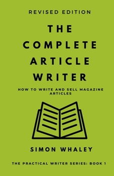 Paperback The Complete Article Writer: How To Write Magazine Articles Book