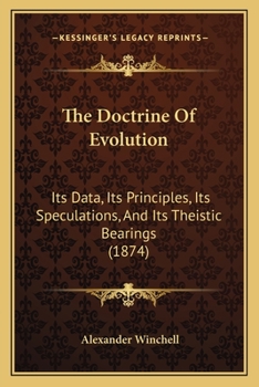 Paperback The Doctrine Of Evolution: Its Data, Its Principles, Its Speculations, And Its Theistic Bearings (1874) Book