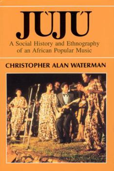 Paperback Juju: A Social History and Ethnography of an African Popular Music Book