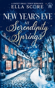 New Year's Eve at Serendipity Springs (Serendipity Springs Sweet Holiday Romance)