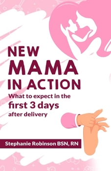 Paperback New Mama In Action: What to expect in the first 3 days after delivery Book