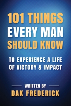 Paperback 101 Things Every Man Should Know: To Experience a Life of Victory & Impact Book
