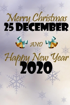 Paperback merry christmas 25 december and happy new year 2020 notebook greetings gift: Journal with blank Lined pages for journaling, note taking and jotting do Book