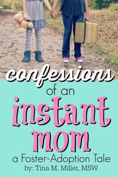 Paperback Confessions of an Instant Mom: a Foster-Adoption Tale Book