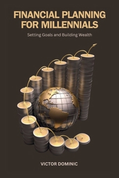 Paperback Financial Planning for Millennials: Setting Goals and Building Wealth Book