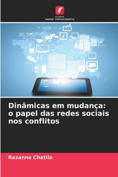 Dinâmicas em mudança: o papel das redes sociais nos conflitos (Portuguese Edition)