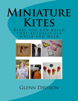 Paperback Miniature Kites: You can build kites that actually fly while you walk! Book