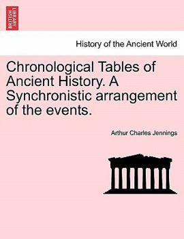 Paperback Chronological Tables of Ancient History. a Synchronistic Arrangement of the Events. Book