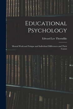 Paperback Educational Psychology: Mental Work and Fatique and Individual Differences and Their Causes Book