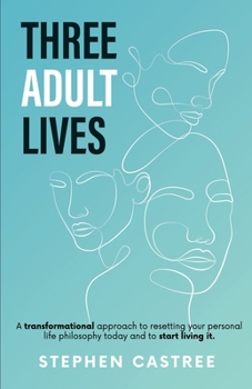 Paperback Three Adult Lives: A new life perspective - it all starts today Book