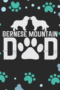 Bernese Mountain Dad: Cool Bernese Mountain Dog Journal Notebook - Bernese Mountain Puppy Lover Gifts – Funny Bernese Mountain Dad Notebook - Bernese Mountain Owner Gifts. 6 x 9 in 120 pages