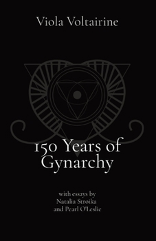 Paperback 150 Years of Gynarchy: with essays by Natalia Stroika and Pearl O'Leslie Book