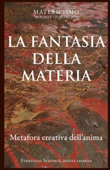 LA FANTASIA DELLA MATERIA: Metafora creativa dell’anima (Biblioteca del Matericismo) (Italian Edition)