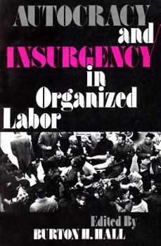 Paperback Autocracy and Insurgency in Organized Labor Book