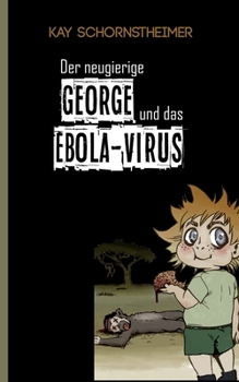 Der neugierige GEORGE und das EBOLA-VIRUS (German Edition)