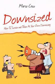 Paperback Downsized: How To Survive and Thrive At Your Own Downsizing Book