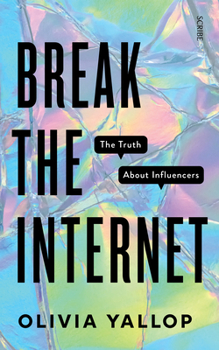 Paperback Break the Internet: The Truth about Influencers Book