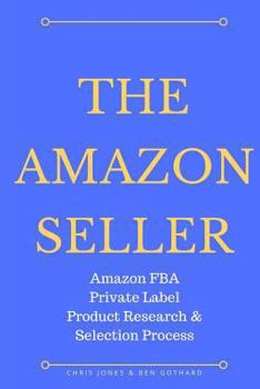 Paperback The Amazon Seller: Amazon FBA Private Label Product Research & Selection Process Book