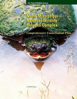 Paperback North Mississippi National Wildlife Refuges Complex: Comprehensive Conservation Plan Book