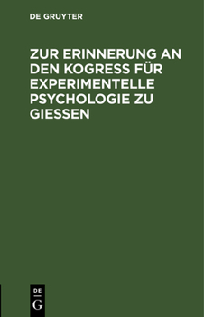 Hardcover Zur Erinnerung an Den Kogreß Für Experimentelle Psychologie Zu Gießen: Vom 18. Bis 24. April 1904 [German] Book