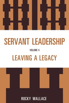 Paperback Servant Leadership, Volume 4: Leaving a Legacy Book