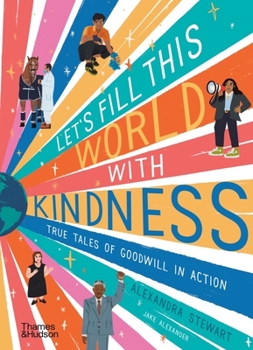 Hardcover Let's Fill This World with Kindness: True Tales of Goodwill in Action Book