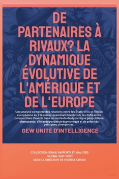 De partenaires à rivaux?: La dynamique évolutive de l'Amérique et de l'Europe (Essais, rapports et analyses) (French Edition)
