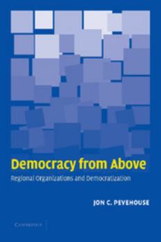 Paperback Democracy from Above: Regional Organizations and Democratization Book