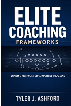 Paperback Elite coaching frameworks: Winning methods for competitive programs Book