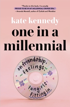Hardcover One in a Millennial: On Friendship, Feelings, Fangirls, and Fitting in Book