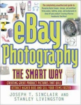 Paperback eBay Photography the Smart Way: Creating Great Product Pictures That Will Attract Higher Bids and Sell Your Items Faster Book