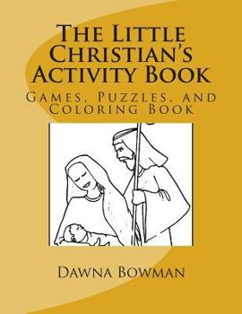 Paperback The Little Christian's Activity Book: Games, Puzzles, and Coloring Book