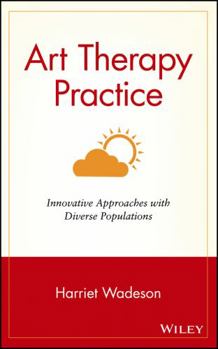 Hardcover Art Therapy Practice: Innovative Approaches with Diverse Populations Book