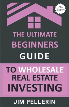 Paperback The Ultimate Beginners Guide to Wholesale Real Estate Investing Book