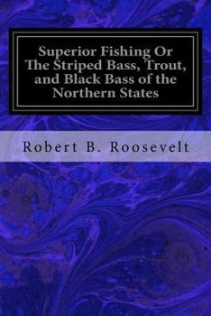 Paperback Superior Fishing Or The Striped Bass, Trout, and Black Bass of the Northern States Book