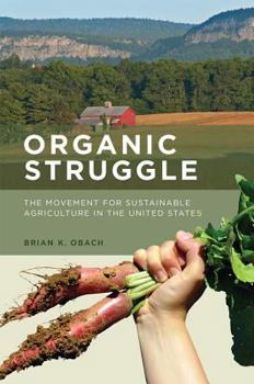 Organic Struggle: The Movement for Sustainable Agriculture in the United States - Book  of the Food, Health, and the Environment