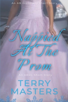 Paperback Nappied At The Prom: An ABDL/FemDom story Book