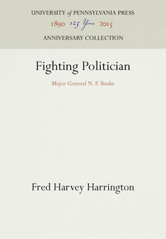 Hardcover Fighting Politician: Major General N. P. Banks Book