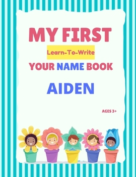 Paperback My First Learn-To-Write Your Name Book: Aiden Book