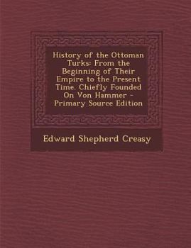 Paperback History of the Ottoman Turks: From the Beginning of Their Empire to the Present Time. Chiefly Founded on Von Hammer [Russian] Book