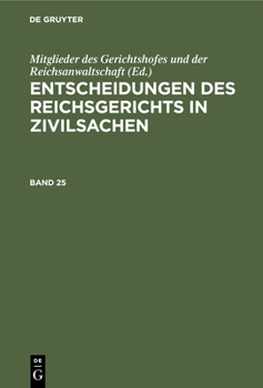 Hardcover Entscheidungen Des Reichsgerichts in Zivilsachen. Band 25 [German] Book