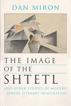 Paperback The Image of the Shtetl and Other Studies of Modern Jewish Literary Imagination Book