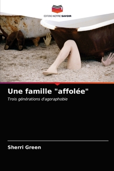 Une famille "affolée": Trois générations d'agoraphobie