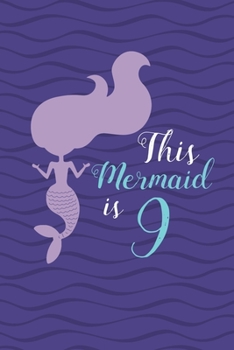 Paperback This Mermaid is 9: Happy 9th Birthday 9 Years Old Mermaid Book Gift Girls Book