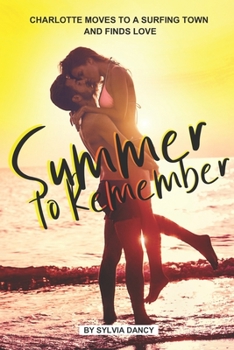 Paperback Summer to Remember: Charlotte Moves to A Surfing Town and Finds Love Book